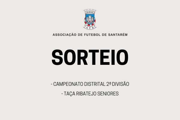 Sorteios CD 2ª Divisão e Taça Ribatejo Seniores