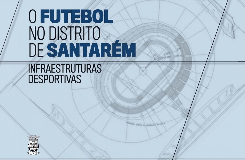 Livro "O Futebol no Distrito de Santarém - Infraestruturas Desportivas"