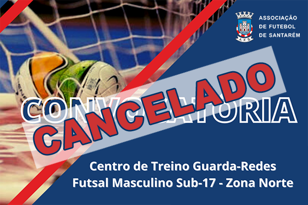 Cancelado Centro de Treino Guarda-Redes Futsal Masculino Sub-17