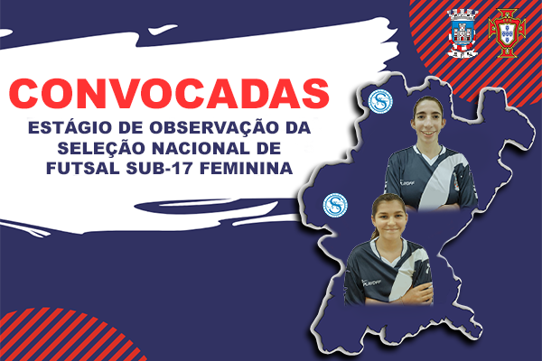 Maria Machado e Inês Oliveira convocadas para Estágio de Observação da Seleção de Futsal Sub-17