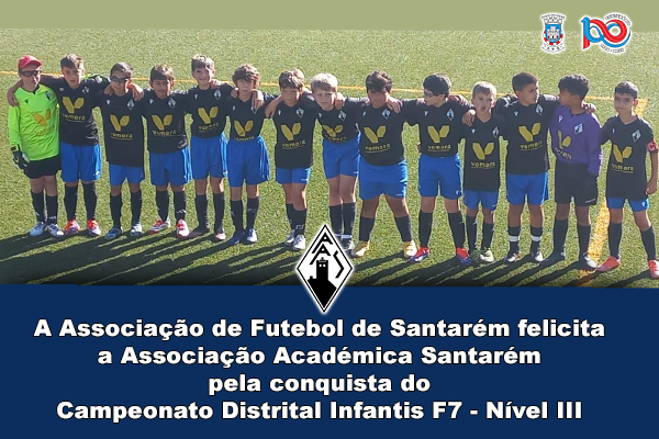 Associação Académica Santarém é Campeã Distrital Infantis Futebol 7 – Nível III