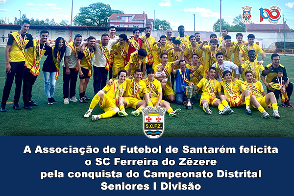 SC Ferreira Zêzere é Campeão Distrital Seniores I Divisão