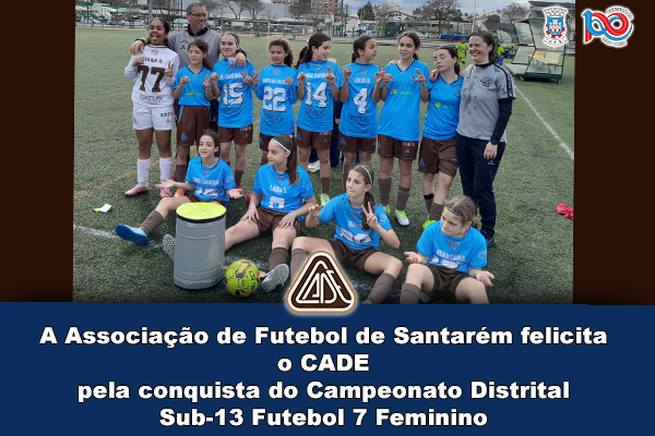 CADE é Campeão Distrital Sub-13 Futebol 7 Feminino